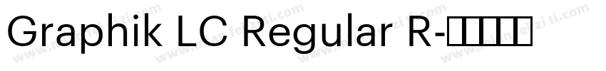 Graphik LC Regular R字体转换
